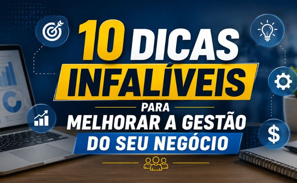 Imagem do artigo 10 dicas infalíveis para melhorar a gestão do seu negócio e crescer com mais segurança10 dicas infalíveis para melhorar a gestão do seu negócio e crescer com mais segurança