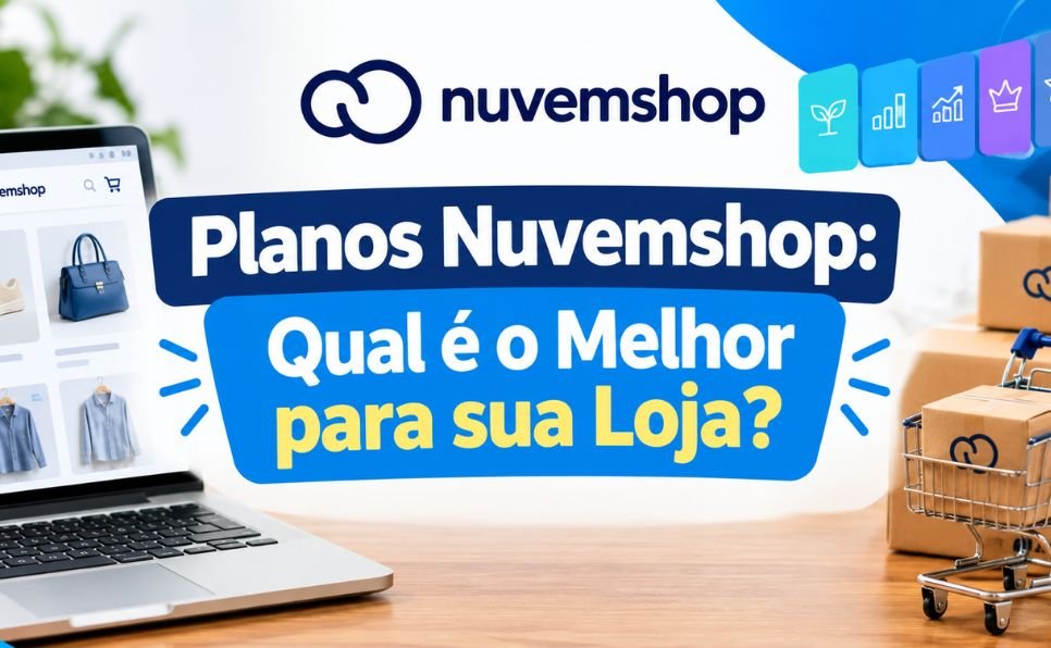 Imagem do artigo Nuvemshop Planos e Preços Qual Plano Escolher para Sua Loja Virtual