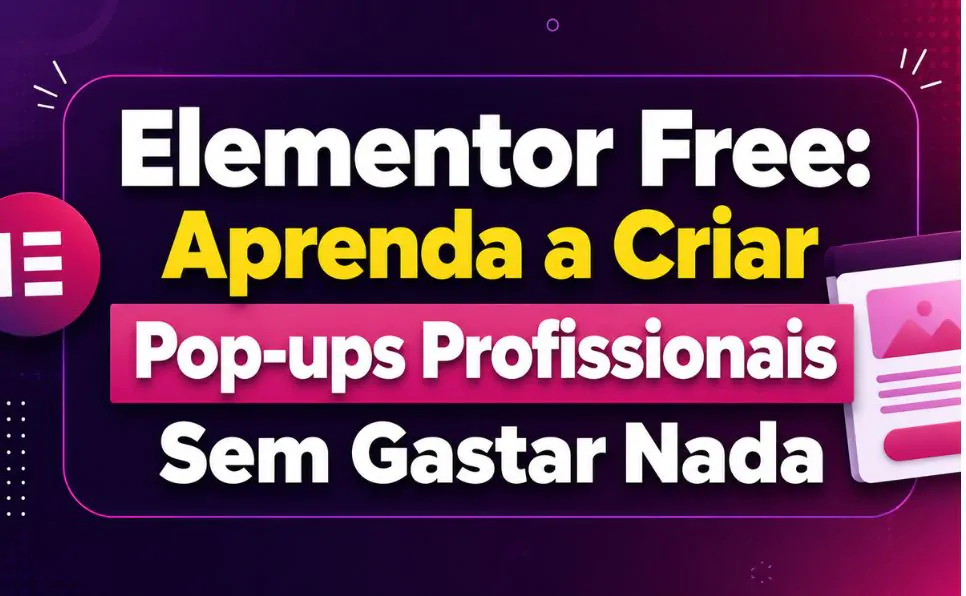 Imagem do artigo Como Criar um Pop-up no Elementor Free: Guia Completo para Aumentar Conversões no Seu Blog